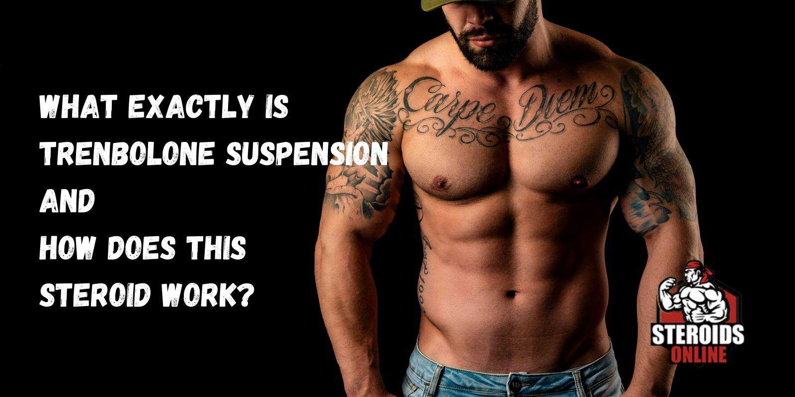What Exactly is Trenbolone Suspension and How Does this Steroid Work?